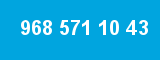968 571 10 43
